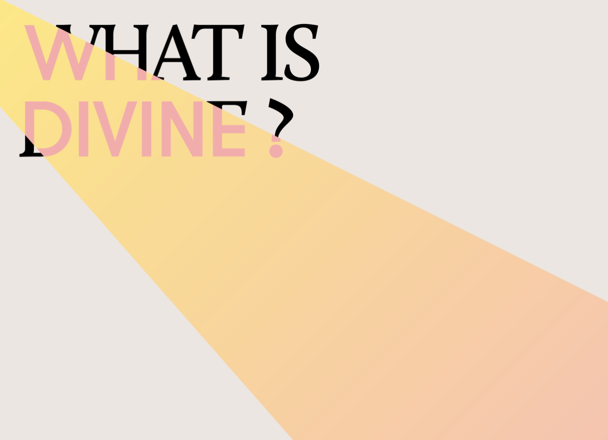 Poster says "What Is Divine?"
