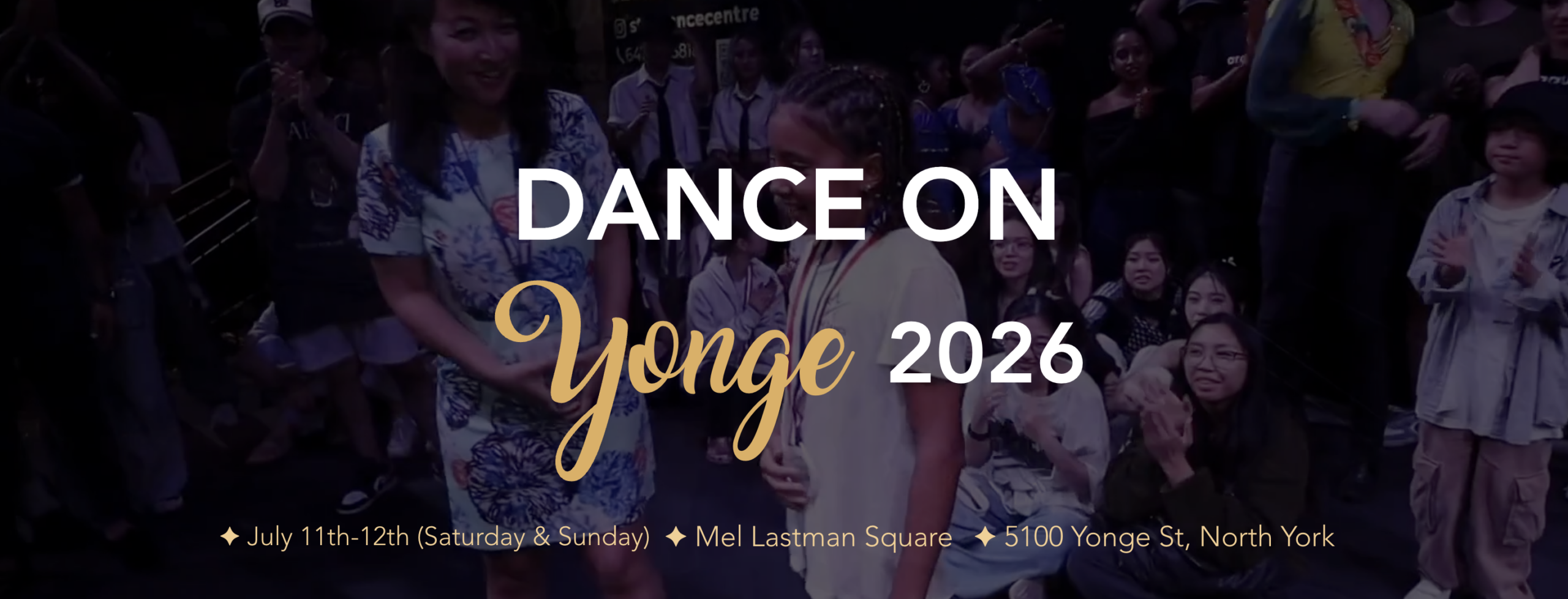 White and gold letters on a dark background read: Dance on Yonge 2026. July 11 and 12 (Saturday and Sunday). Mel Lastman Square. 5100 Yonge St., North York.